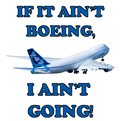 T-Shirt: IF IT AIN'T BOEING…