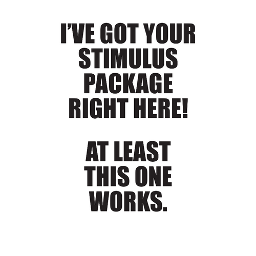 T-Shirt: HERE'S YOUR STIMULUS PACKAGE