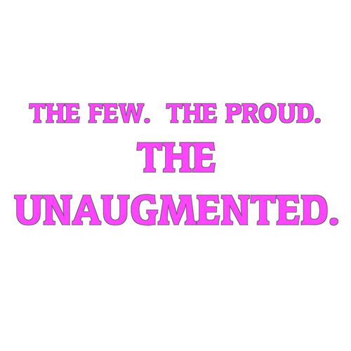 T-Shirt: UNAUGMENTED